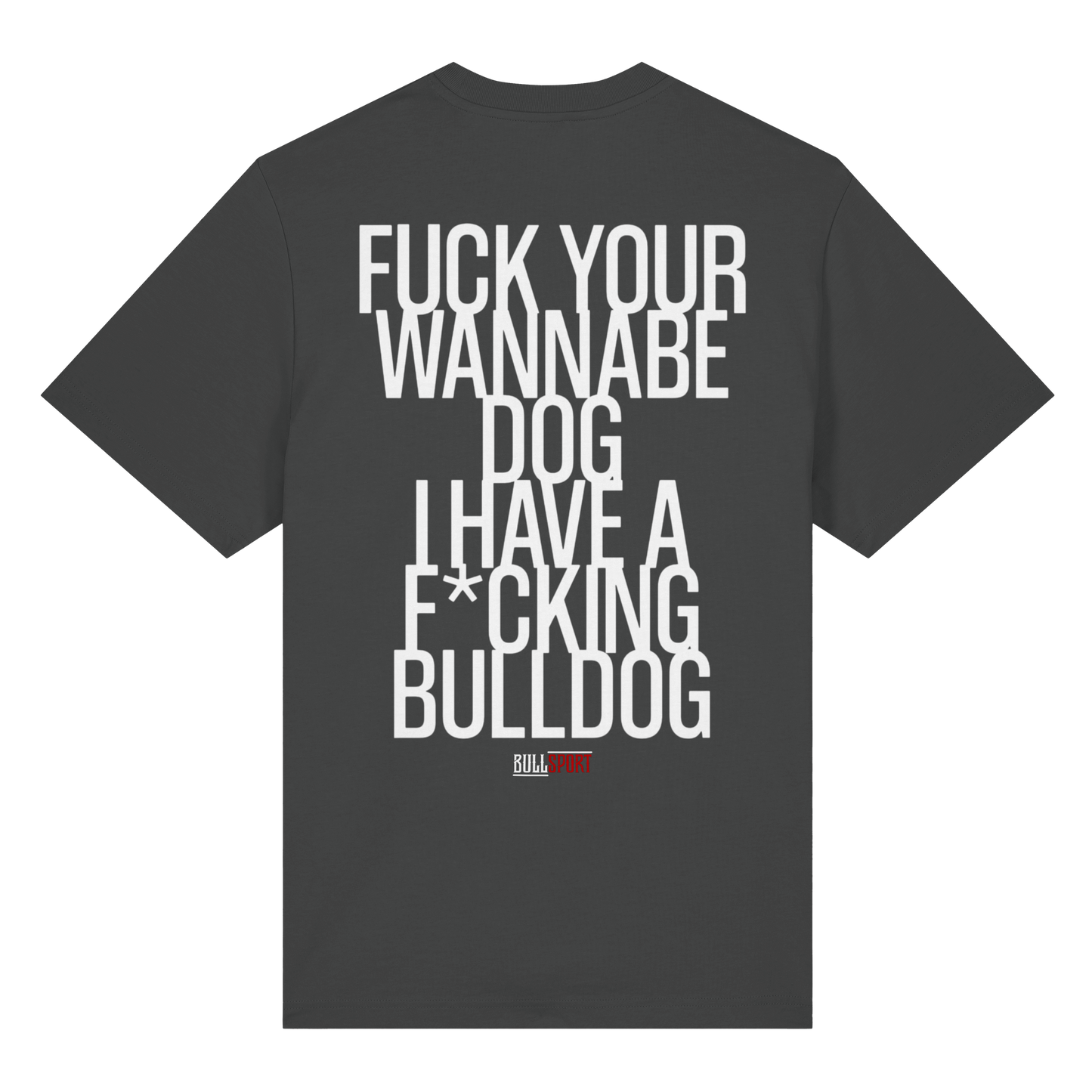 T-Shirt FUCK YOUR WANNABE DOG