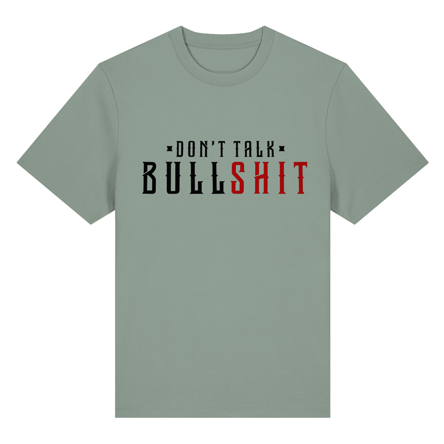 T-Shirt Don't Talk BULLSHIT