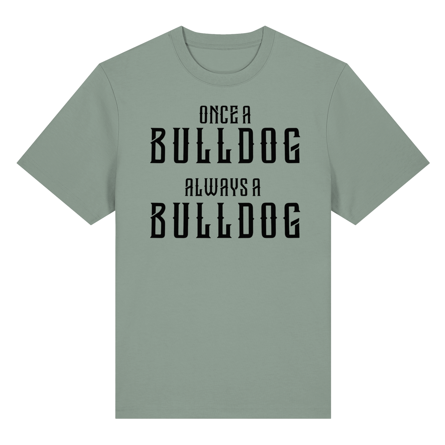 T-Shirt Once a Bulldog always a Bulldog