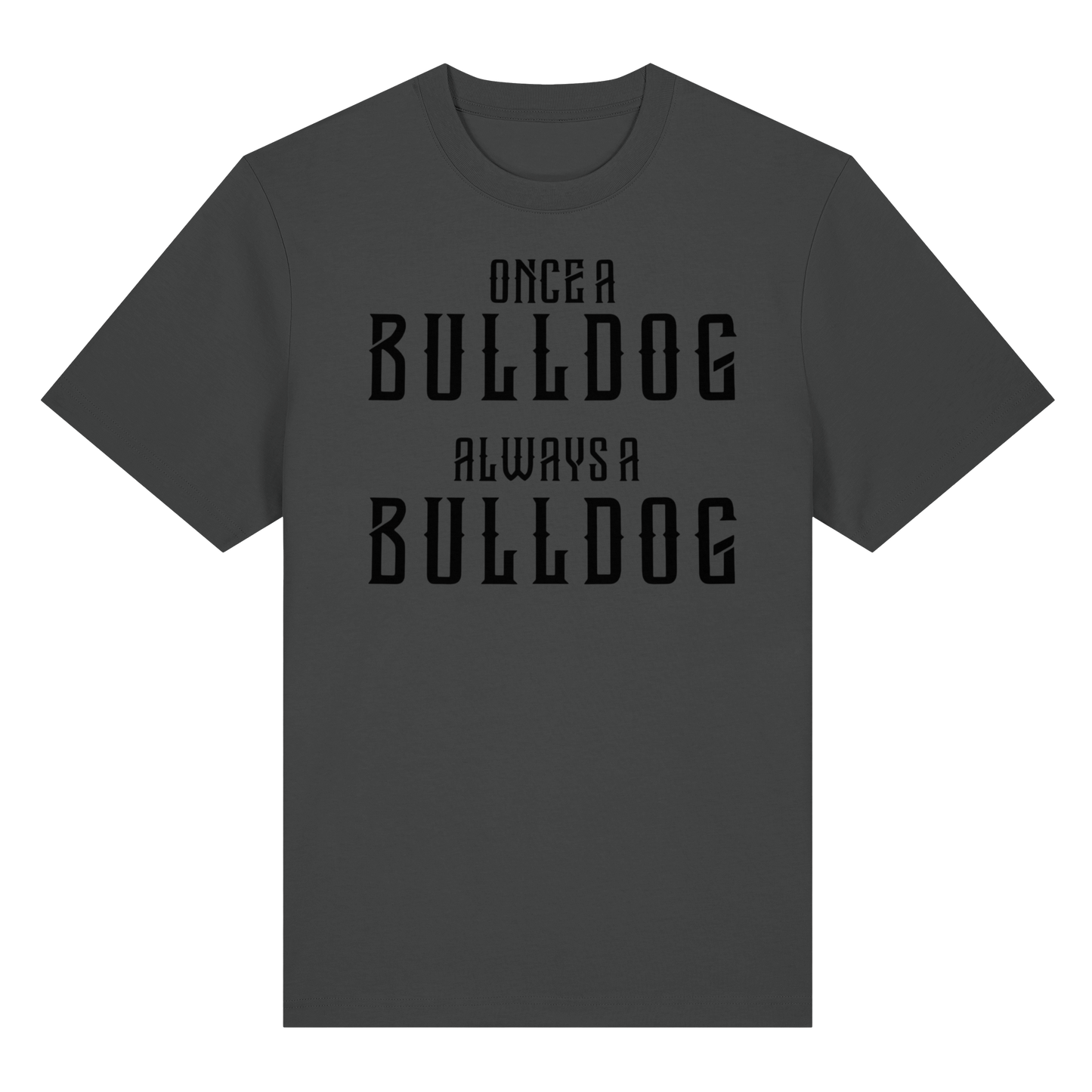 T-Shirt Once a Bulldog always a Bulldog
