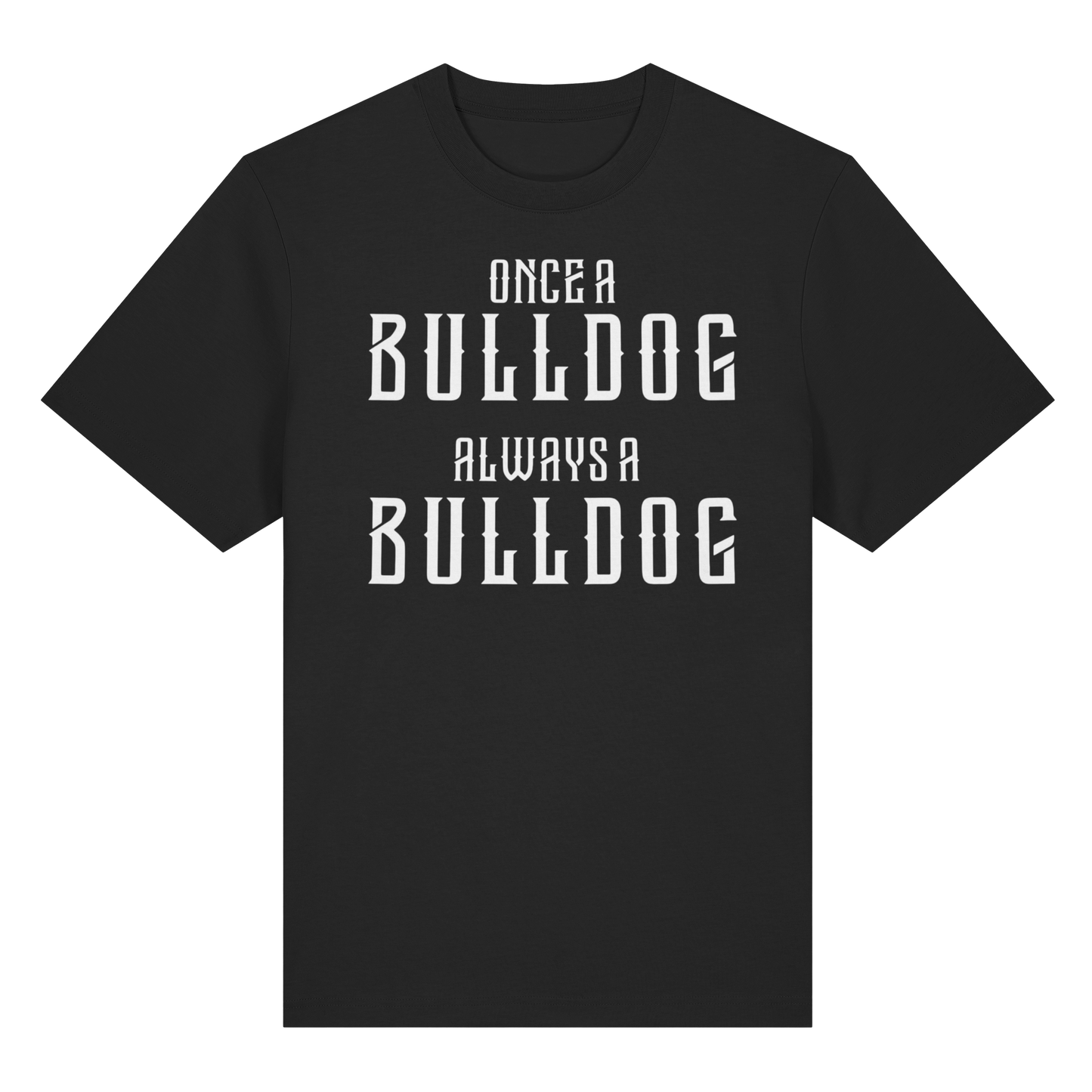 T-Shirt Once a Bulldog always a Bulldog