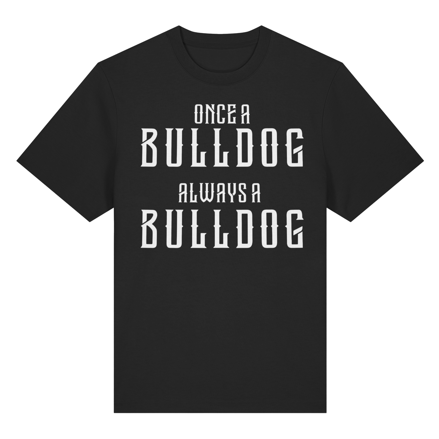 T-Shirt Once a Bulldog always a Bulldog