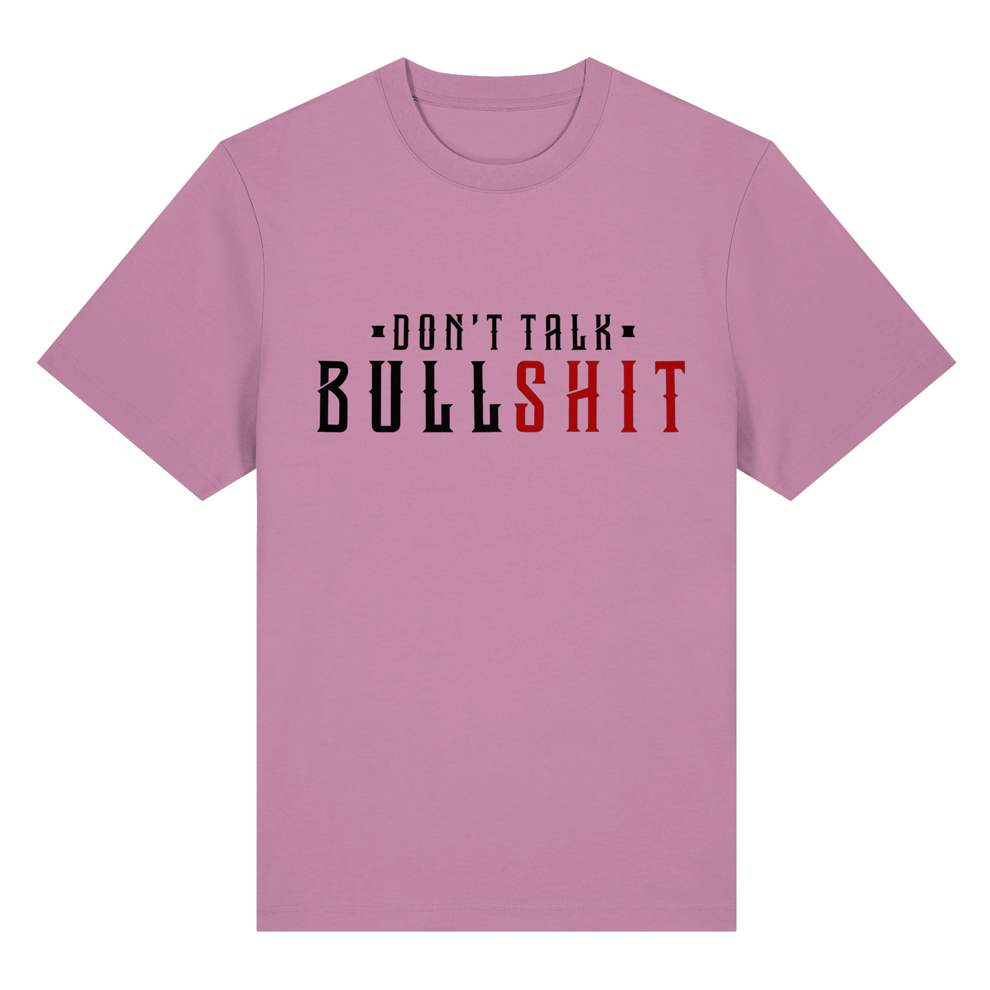 T-Shirt Don't Talk BULLSHIT