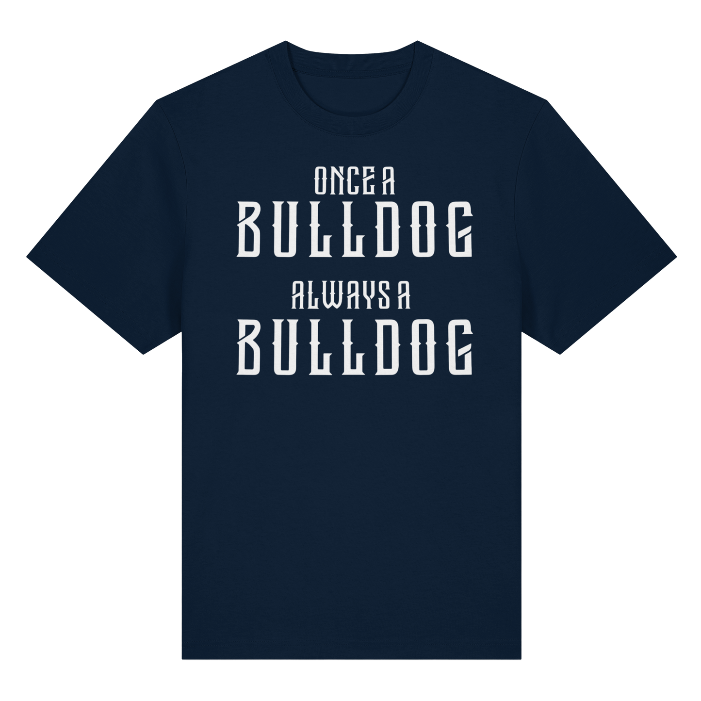 T-Shirt Once a Bulldog always a Bulldog
