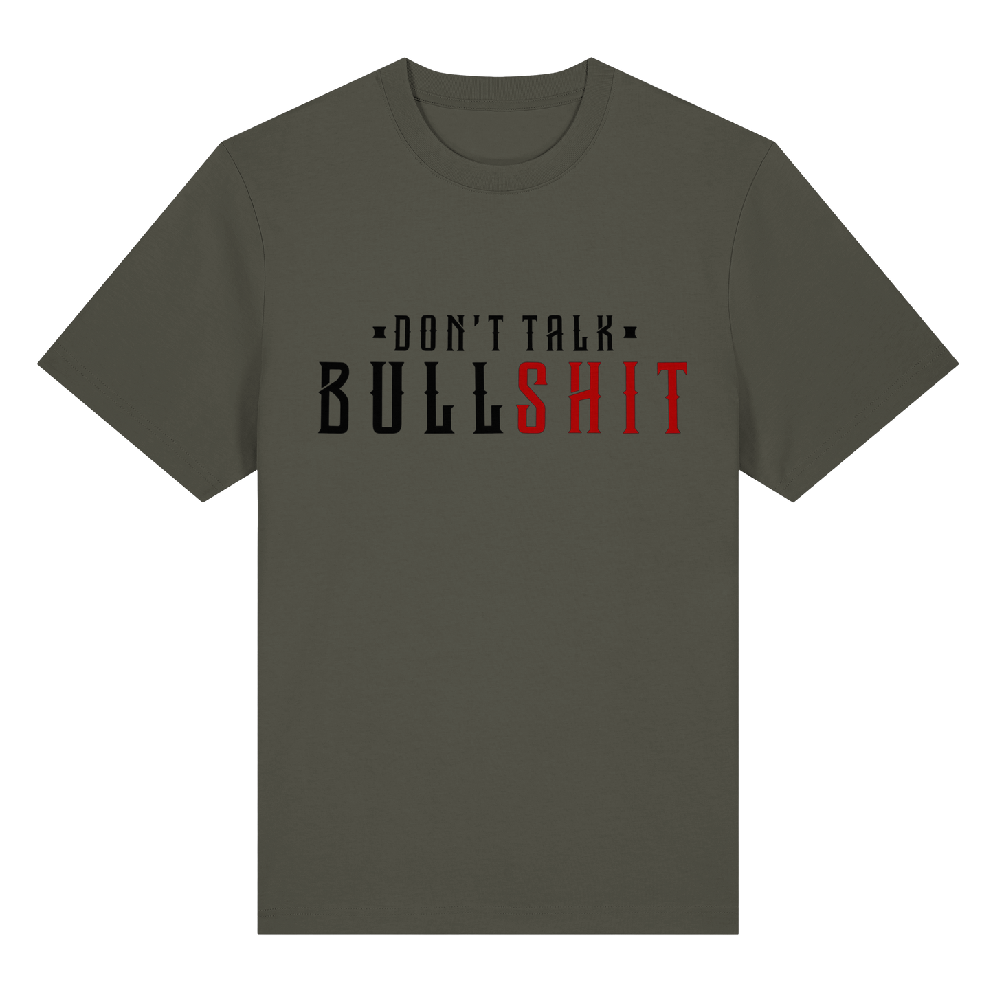 T-Shirt Don't Talk BULLSHIT