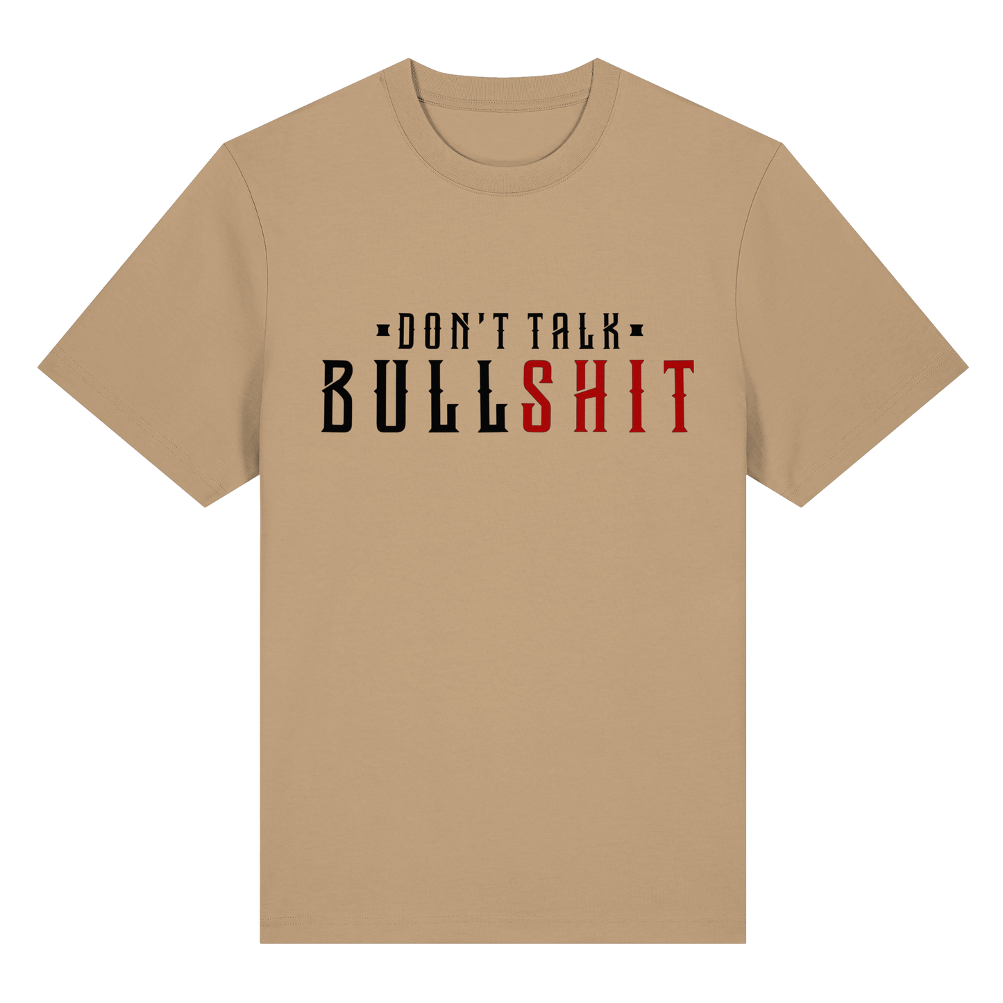 T-Shirt don't Talk Bullshit