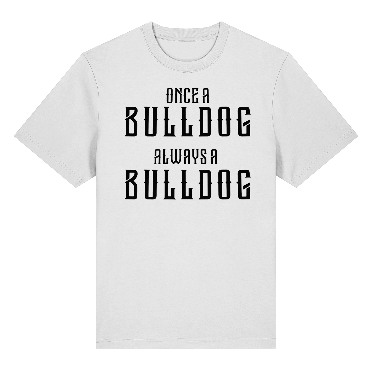 T-Shirt Once a Bulldog always a Bulldog