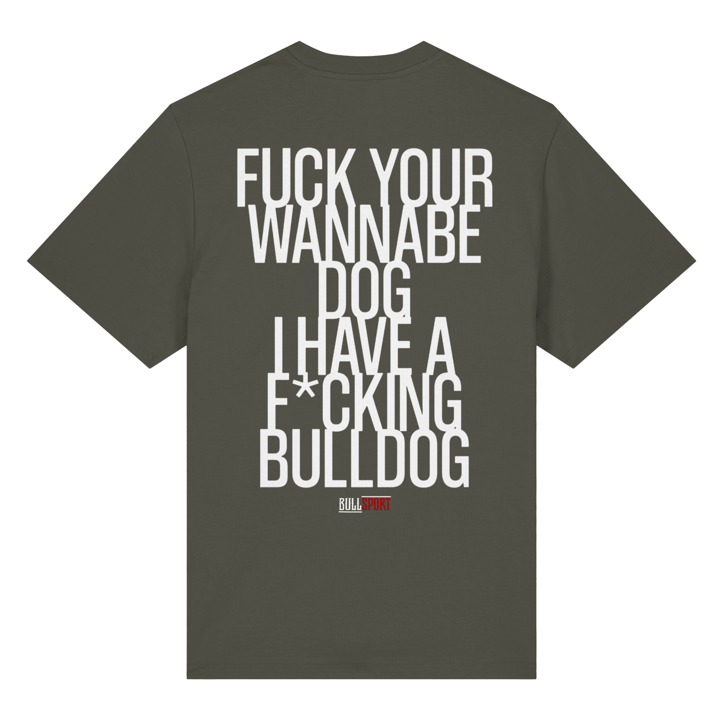 T-Shirt FUCK YOUR WANNABE DOG