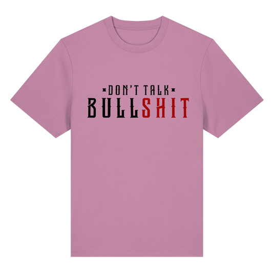 T-Shirt don't Talk Bullshit