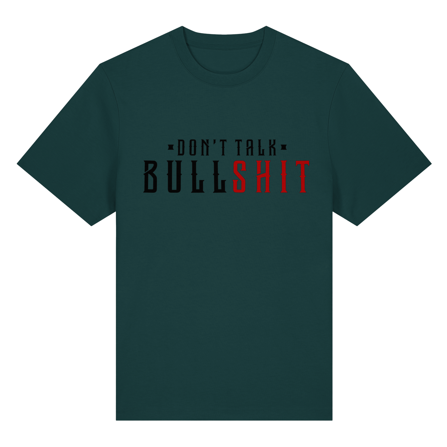 T-Shirt don't Talk Bullshit