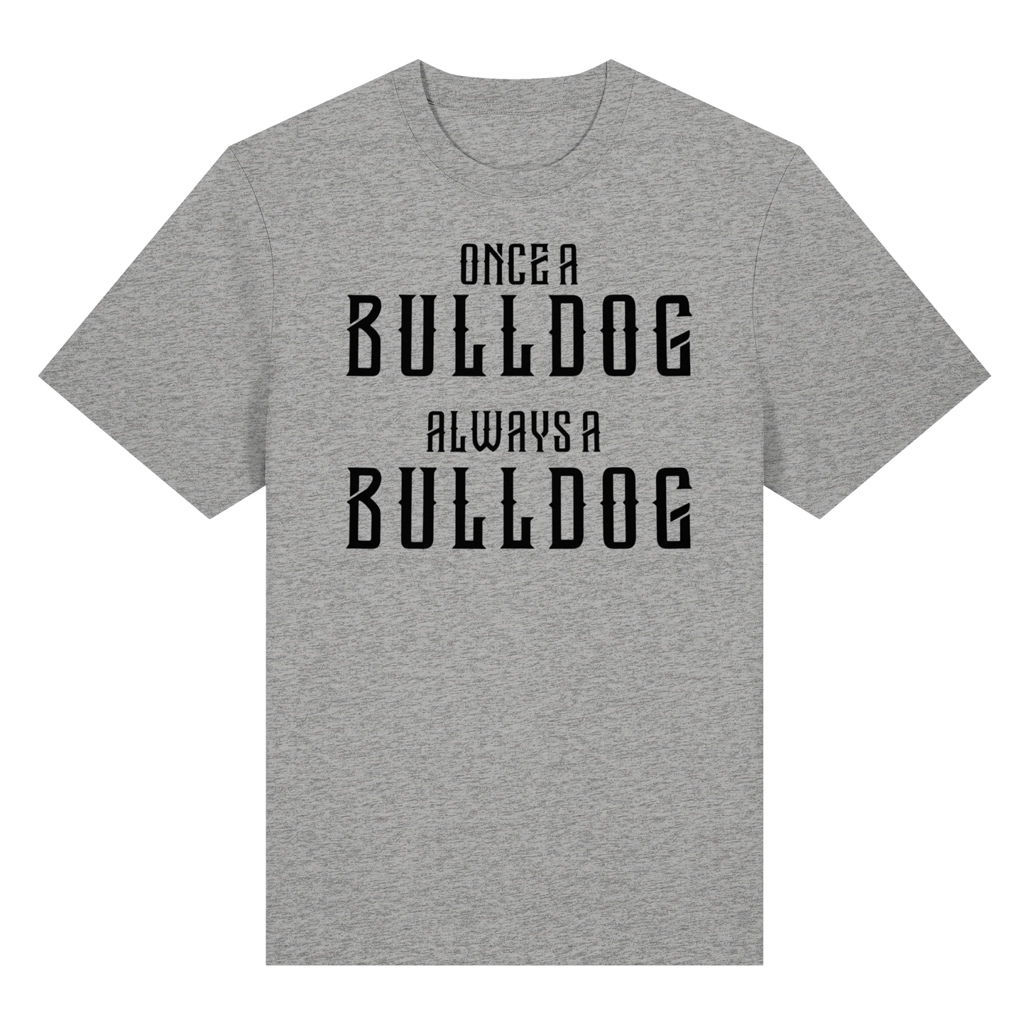 T-Shirt Once a Bulldog always a Bulldog