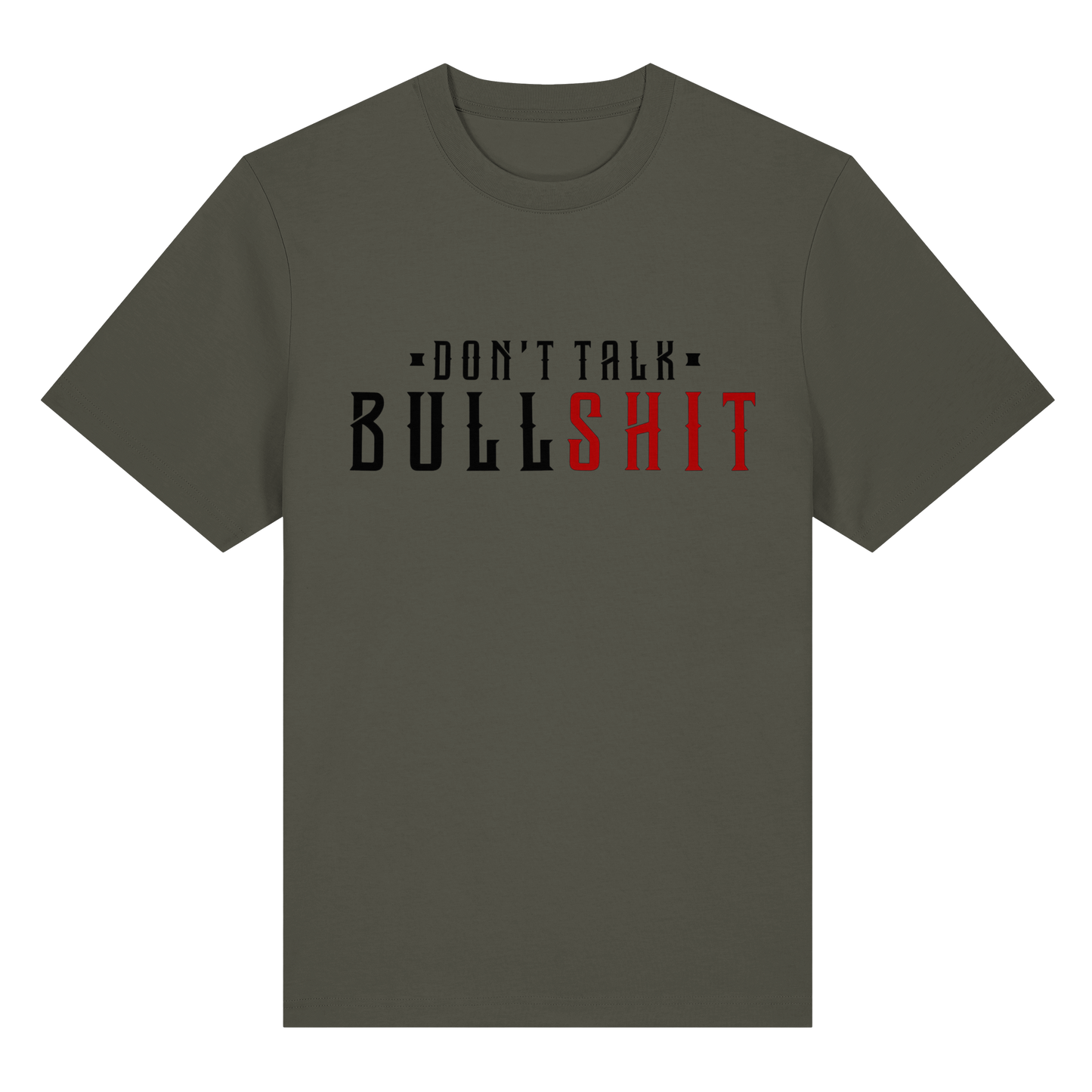 T-Shirt don't Talk Bullshit