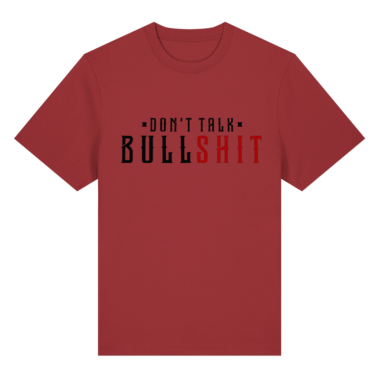 T-Shirt don't Talk Bullshit