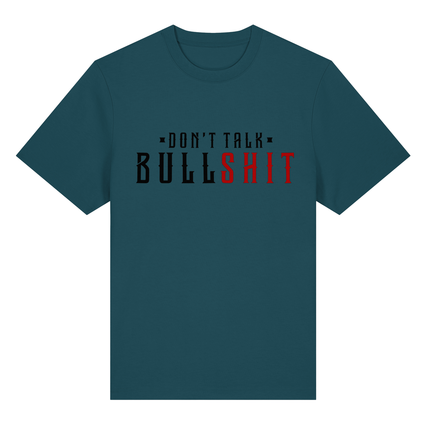 T-Shirt don't Talk Bullshit