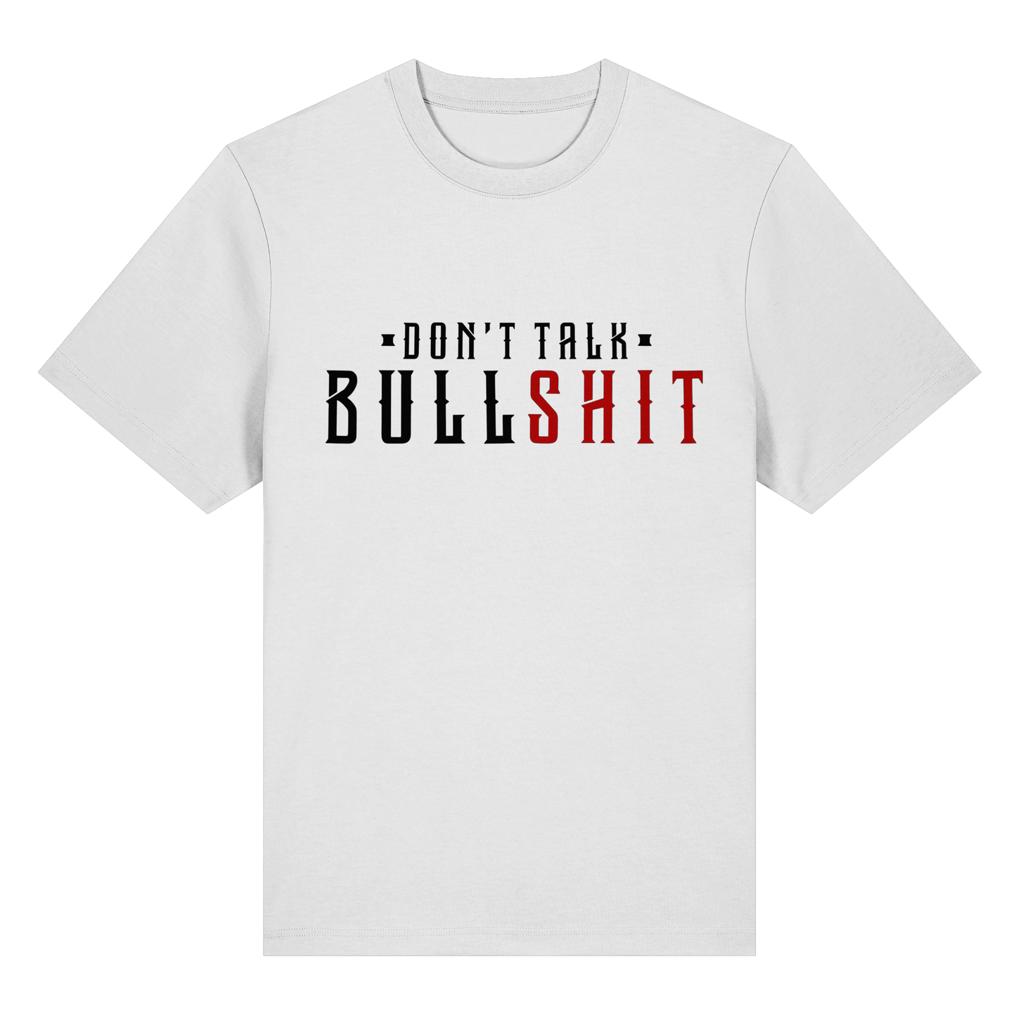 T-Shirt Don't Talk BULLSHIT