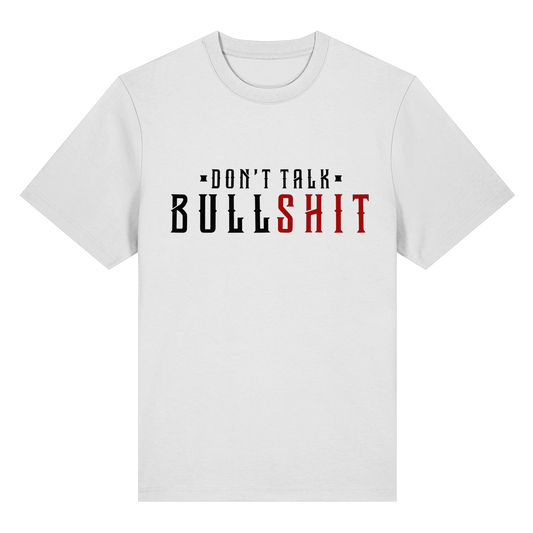 T-Shirt Don't Talk BULLSHIT